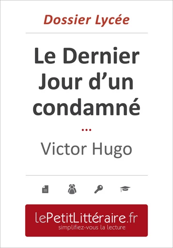 Le Dernier Jour d'un condamné - Victor Hugo (Dossier lycée) - Florence Hellin - Primento Editions