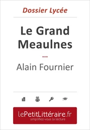 Le Grand Meaulnes - Alain Fournier (Dossier lycée)