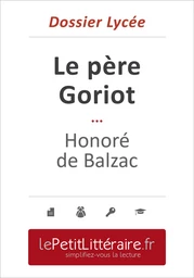 Le père Goriot - Honoré de Balzac (Dossier lycée) - Pierre Weber - Primento Editions