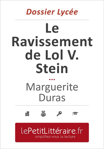 Le Ravissement de Lol V. Stein - Marguerite Duras (Dossier lycée) - Gwendoline Dopchie - Primento Editions