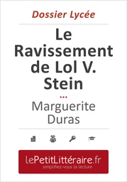 Le Ravissement de Lol V. Stein - Marguerite Duras (Dossier lycée)