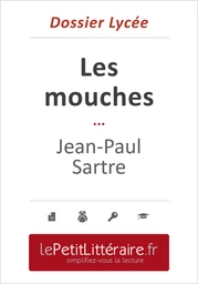 Les mouches - Jean-Paul Sartre (Dossier lycée)