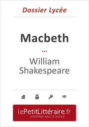 Macbeth - William Shakespeare (Dossier lycée)