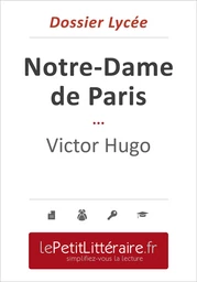 Notre-Dame de Paris - Victor Hugo (Dossier lycée)