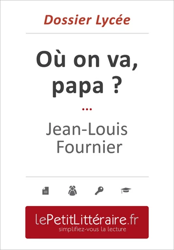 Où on va papa - Jean-Louis Fournier (Dossier lycée) - Elena Pinaud - Primento Editions