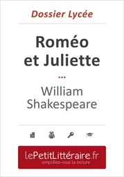 Roméo et Juliette - William Shakespeare (Dossier lycée)