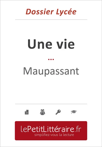 Une vie - Guy de Maupassant (Dossier lycée) - Ivan Sculier - Primento Editions