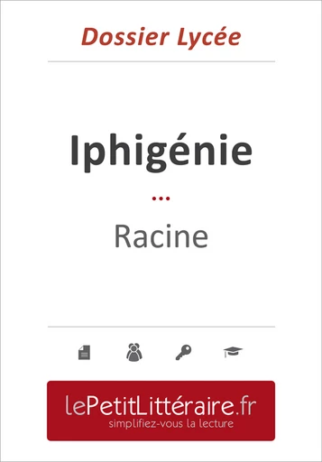 Iphigénie - Racine (Dossier lycée) - Lise Ageorges - Primento Editions