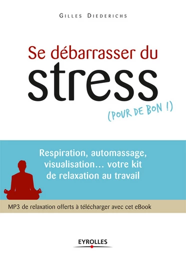 Se débarrasser du stress (pour de bon !) - Gilles Diederichs - Eyrolles