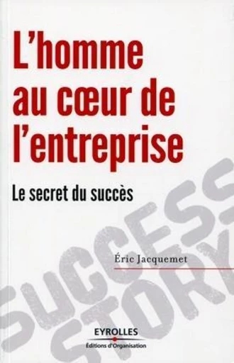 L'homme au coeur de l'entreprise - Eric Jacquemet - Eyrolles