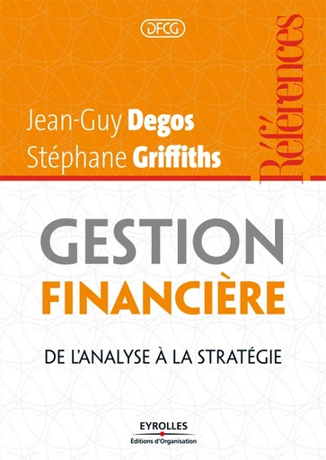 Gestion financière - Stéphane Griffiths, Jean-Guy Degos - Editions d'Organisation