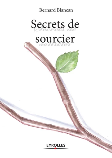 Secrets de sourcier - Bernard Blancan - Eyrolles