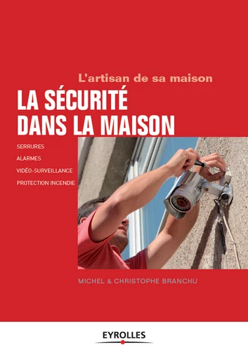 La sécurité dans la maison - Christophe Branchu, Michel Branchu - Eyrolles