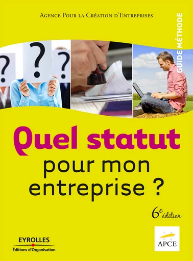 Quel statut pour mon entreprise ? -  APCE - Eyrolles