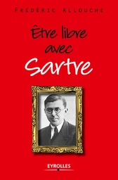 Etre libre avec Sartre