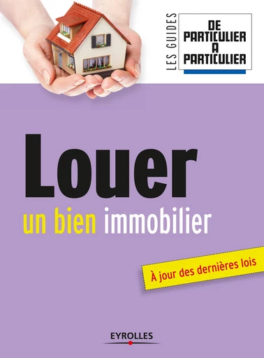 Louer un bien immobilier - Jean-Michel Guérin, Charlie Cailloux - Eyrolles