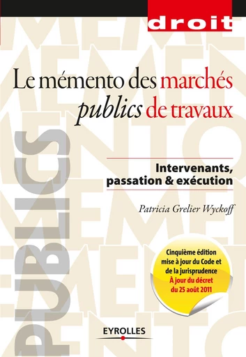 Le mémento des marchés publics de travaux - Patricia Grelier Wyckoff - Eyrolles