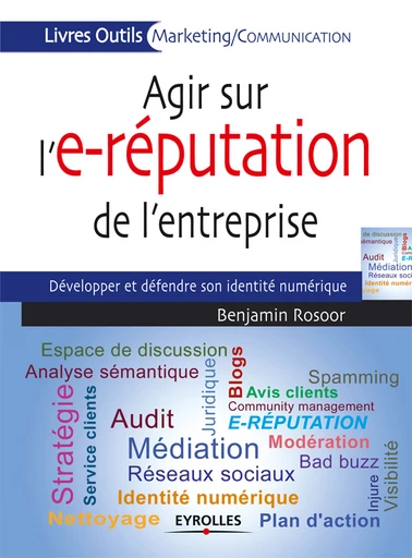 Agir sur l'e-réputation de l'entreprise - Benjamin Rosoor - Eyrolles