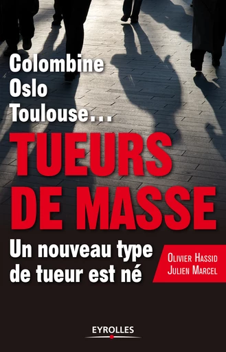 Tueurs de masse - Olivier Hassid, Julien Marcel - Eyrolles