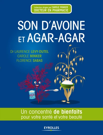 Son d'avoine et agar-agar - Laurence Levy-Dutel, Florence Sabas, Carole Minker - Editions Eyrolles