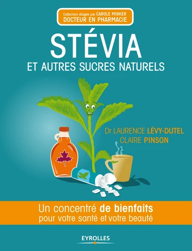 Stévia et autres sucres naturels - Laurence Levy-Dutel, Claire Pinson - Editions Eyrolles