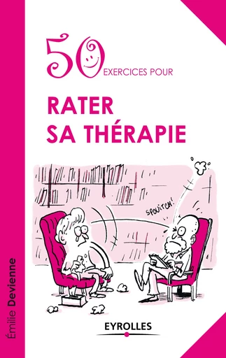 50 exercices pour rater sa thérapie - Émilie Devienne - Editions Eyrolles