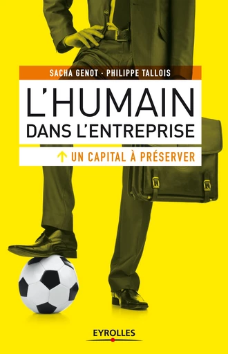 L'humain dans l'entreprise, un capital à préserver - Sacha Genot, Philippe Tallois - Editions Eyrolles