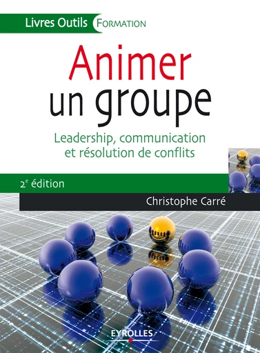 Animer un groupe - Christophe Carré - Editions Eyrolles