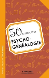 50 exercices de psychogénéalogie