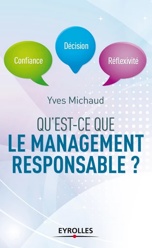 Qu'est-ce que le management responsable ? - Yves Michaud - Editions Eyrolles