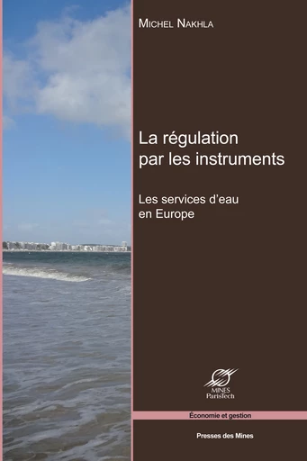 La régulation par les instruments - Michel Nakhla - Presses des Mines