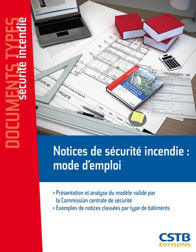 Notices de sécurité incendie : mode d'emploi -  - CSTB