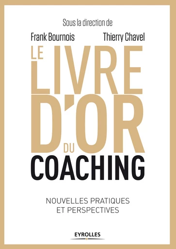 Le livre d'or du coaching - Thierry Chavel, Frank Bournois - Editions Eyrolles