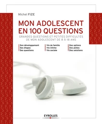 Mon adolescent en 100 questions - Michel Fize - Editions Eyrolles