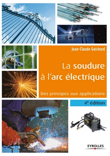 La soudure à l'arc électrique - Jean-Claude Guichard - Editions Eyrolles