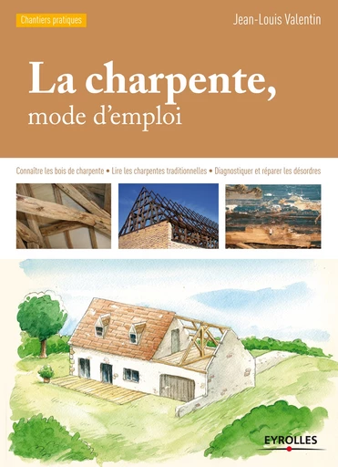 La charpente, mode d'emploi - Jean-Louis Valentin - Editions Eyrolles