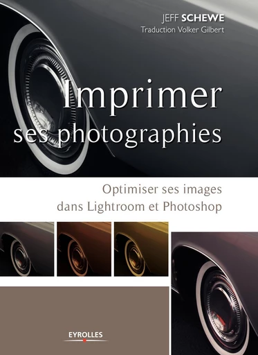 Imprimer ses photographies - Volker Gilbert, Jeff Schewe - Eyrolles