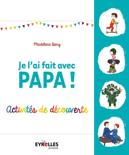 Je l'ai fait avec papa ! - Madeleine Deny - Editions Eyrolles