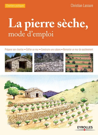 La pierre sèche, mode d'emploi - Christian Lassure - Editions Eyrolles