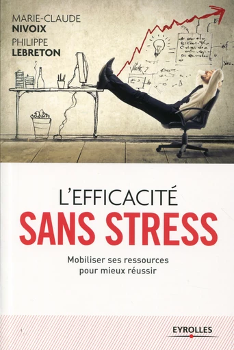 L'efficacité sans stress - Philippe Lebreton, Marie-Claude Nivoix - Editions Eyrolles