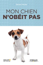 Mon chien n'obéit pas