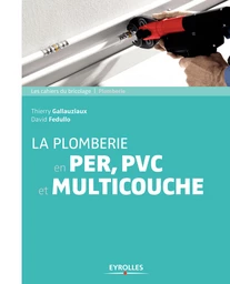 La plomberie en PER,  PVC et multicouche