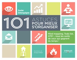 101 astuces pour mieux s'organiser