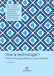 Vive la technologie ? - Carsten Wilhelm, Naly Ravalison, Anne Monjaret, Isabelle Le Bis, Anne-France Kogan, Yanita Andonova, Béatrice Vacher - Presses des Mines