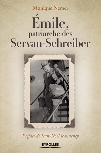 Emile, patriarche des Servan-Schreiber - Monique Nemer - Editions Eyrolles