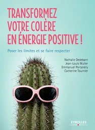 Transformez votre colère en énergie positive