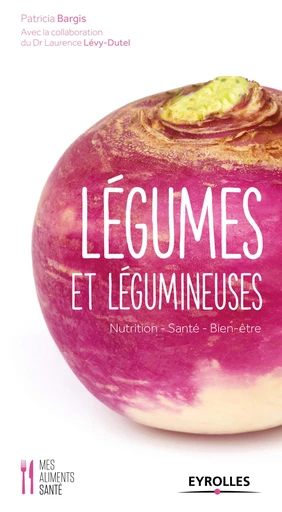 Légumes et légumineuses - Laurence Levy-Dutel, Patricia Bargis - Eyrolles