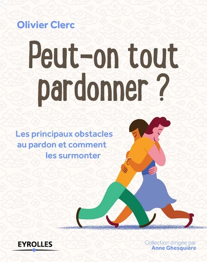 Peut-on tout pardonner ? - Olivier Clerc - Eyrolles