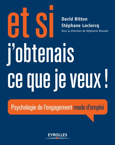 Et si j'obtenais ce que je veux ! - Stéphane Leclercq, David Bitton - Editions Eyrolles