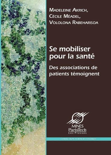 Se mobiliser pour la santé - Cécile Méadel, Vololona Rabeharisoa, Madeleine Akrich - Presses des Mines via OpenEdition